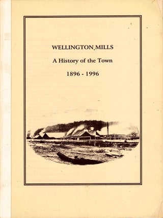 Wellington Mills : a history of the town, 1896-1996