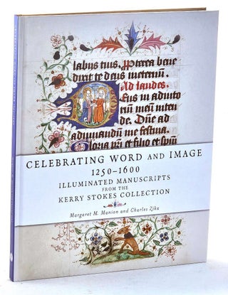 Item #106518 Celebrating Word and Image 1250 - 1600. Illuminated Manuscripts from the Kerry...