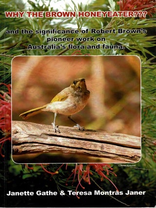 Why the Brown Honeyeater??? : and the significance of Robert Brown's pioneer work on...