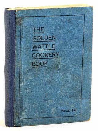 The Golden Wattle Cookery Book [Rare first edition, 1924. Margaret A. Wylie.