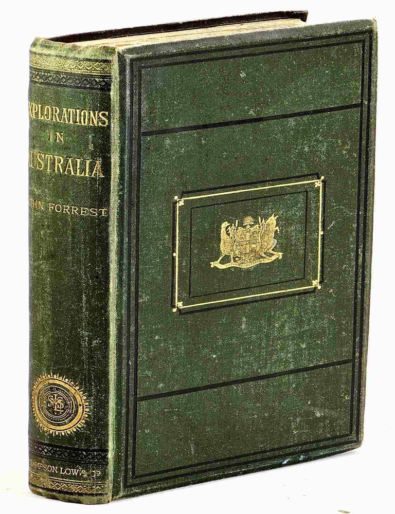 Item #106572 Explorations in Australia: I.- Explorations in Search of Dr. Leichardt and Party. II.- From Perth to Adelaide, Around the Great Australian Bight. III.- From Champion Bay Across the Desert to the Telegraph and Adelaide. With Appendix.. on Western Australia. John Forrest.
