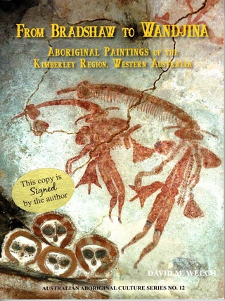 From Bradshaw to Wandjina. Aboriginal Paintings of the Kimberley, Western Australia. Australian...