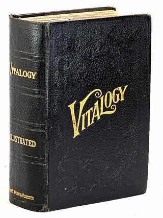 Vitalogy: An Encyclopedia of Health and Home, adapted for the Home, the Layman, the Family