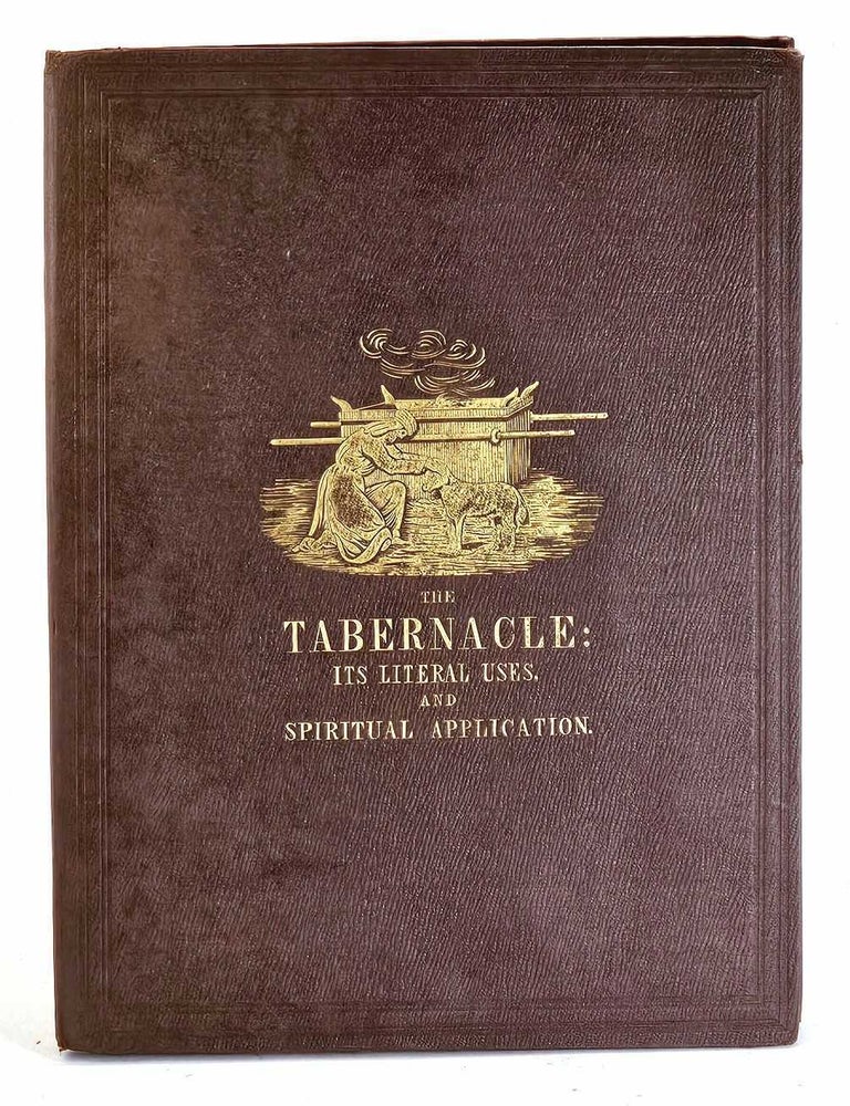 Item #106603 The Tabernacle : its literal uses and spiritual application (Plymouth Brethren) 1853. William G. Hugill.