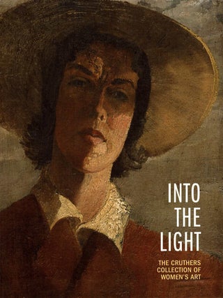 Into the Light. The Cruthers Collection of Women's Art