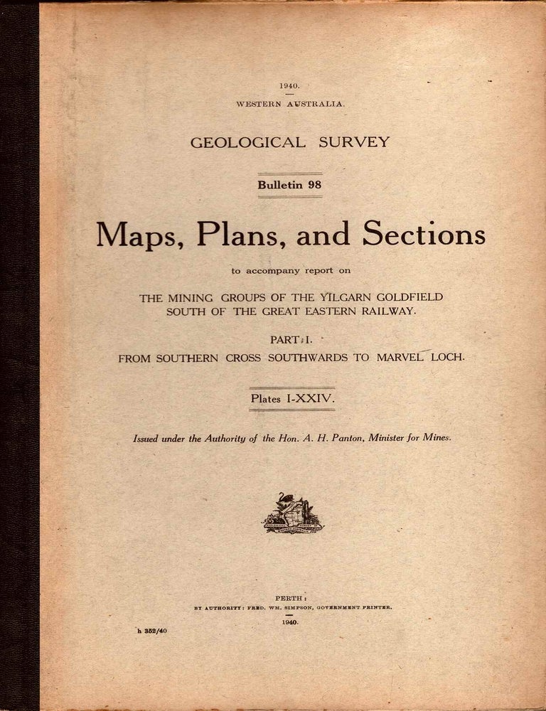 Item #106704 Geological Survey, Bulletin No. 98, Maps, Plans, and Sections to accompany report on The Mining Groups of the Yilgarn Goldfield South of the Great Eastern Railway. Part I: from Southern Cross southwards to Marvel Loch. Plates I - XXIV. A. H Panton, Western Australia Minister for Mines.