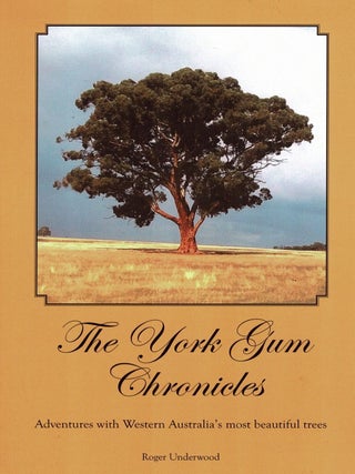 The York Gum Chronicles : adventures with Western Australia's most beautiful trees