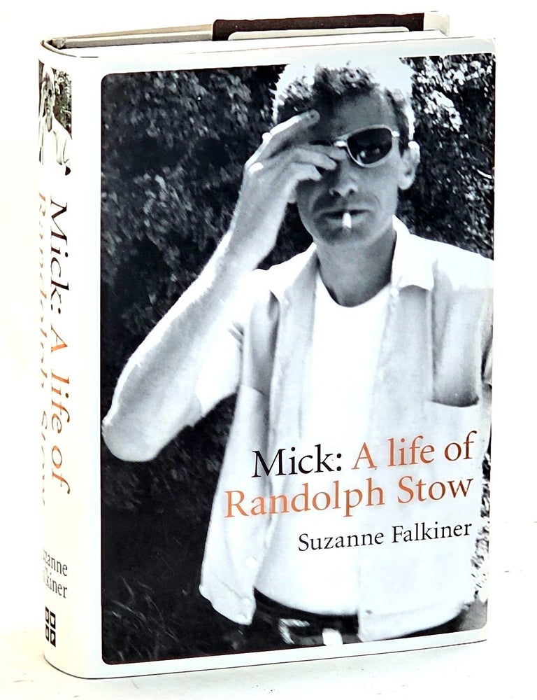 Item #106719 Mick: a life of Randolph Stow. Suzanne Falkiner.