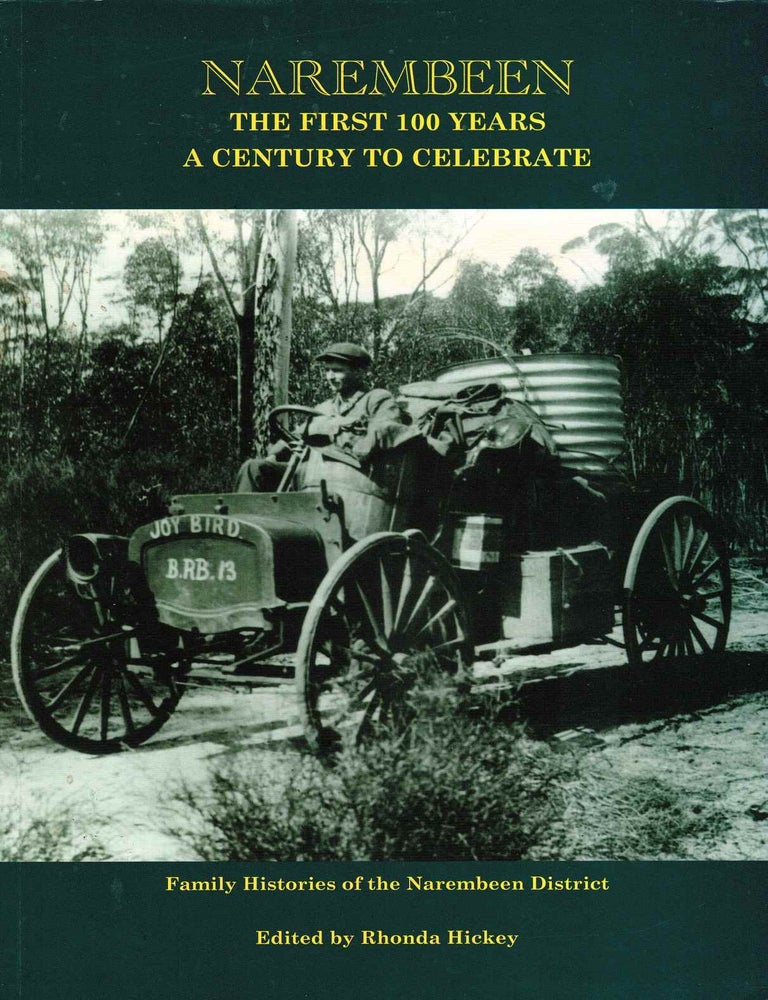 Item #106729 Narembeen : the first 100 years : a century to celebrate. Family histories of the Narembeen district. Rhonda Hickey.