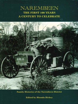 Narembeen : the first 100 years : a century to celebrate. Family histories of the Narembeen district. Rhonda Hickey.