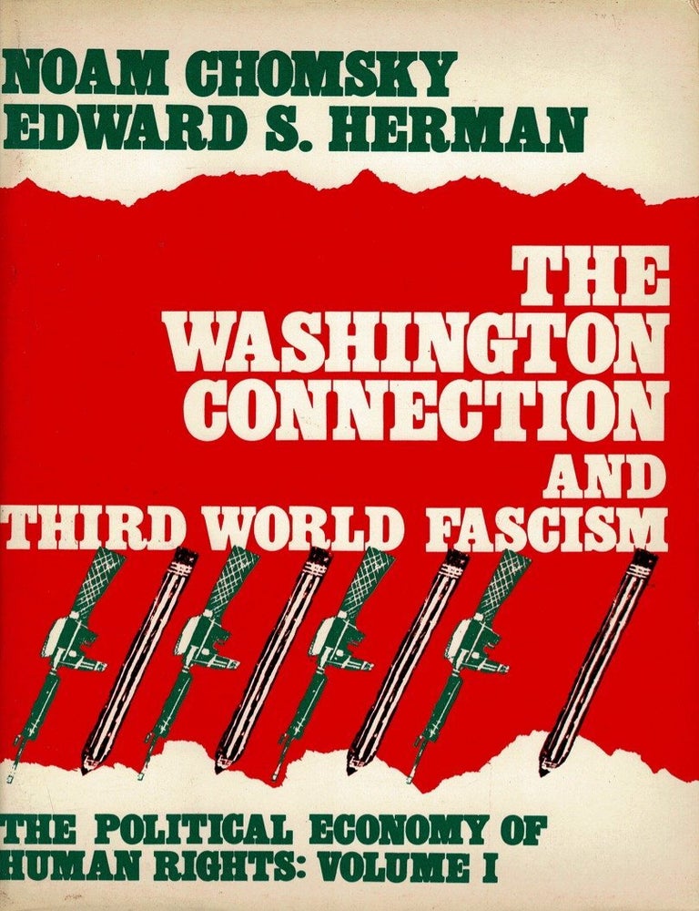 Item #106733 The Washington Connection and Third World Fascism : The Political Economy of Human Rights: Volume I. Noam Chomsky, Edward S. Herman.