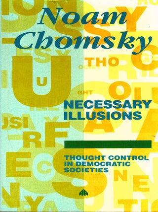 Necessary Illusions : Thought Control in Democratic Societies