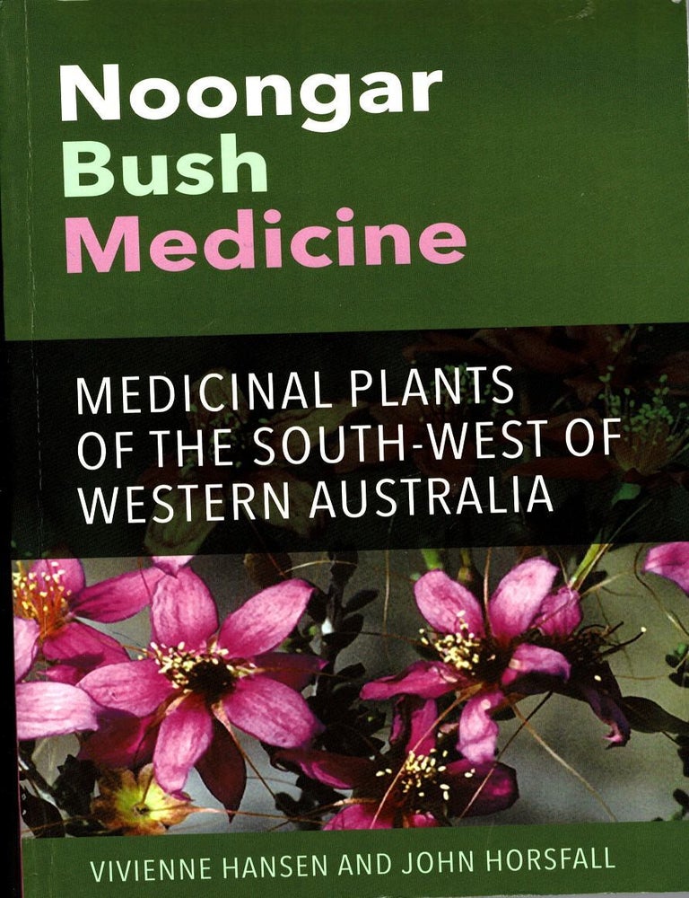 Item #106820 Noongar Bush Medicine : Medicinal Plants of the South-west of Western Australia. Vivienne Hansen, John Horsfall.