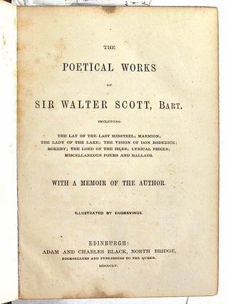 The Poetical Works of Sir Walter Scott, Bart.: including The Lay of the Last Minstrel, Marmion, The Lady of the Lake, The Vision of Don Roderick, Rokeby, The Lord of the Isles, Lyrical Pieces, Miscellaneous Poems and Ballads. With a Mwmoir of the Author