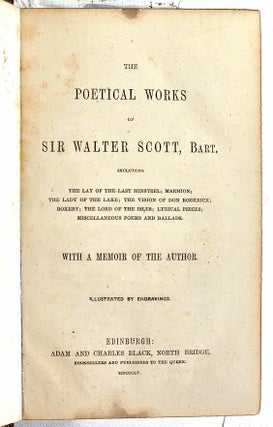The Poetical Works of Sir Walter Scott, Bart.: including The Lay of the Last Minstrel, Marmion, The Lady of the Lake, The Vision of Don Roderick, Rokeby, The Lord of the Isles, Lyrical Pieces, Miscellaneous Poems and Ballads. With a Mwmoir of the Author