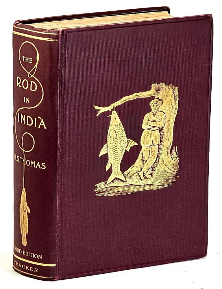 Item #106849 The Rod in India: being hints how to obtain sport with remarks on the natural history of fish and their culture and illustrations of fish and tackle. Henry Sullivan Thomas.