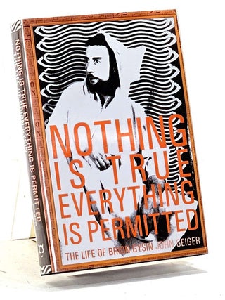 Nothing is True and Everything is Permitted. The Life of Brion Gysin