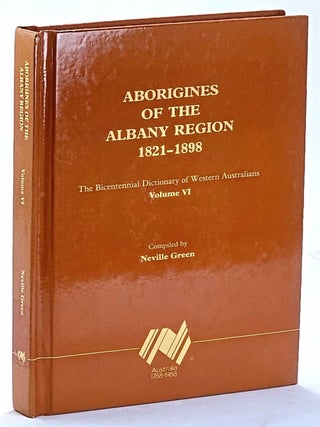 Aborigines of the Albany Region 1821-1898. The Bicentennial Dictionary of Western Australians,...