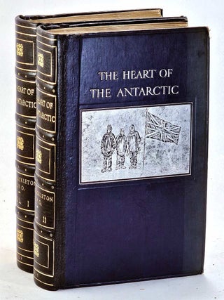 The Heart of the Antarctic, being the story of the British Antarctic Expedition 1907-1909 [First Edition]