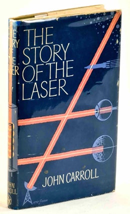Item #53151 The Story of the Laser. John M. Carroll