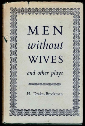 Item #55193 Men Without Wives and other plays. H. Drake-Brockman