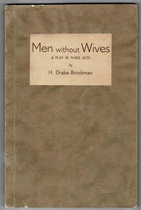 Item #76619 Men without Wives, A North Australian Play In Three Acts. H. Drake-Brockman