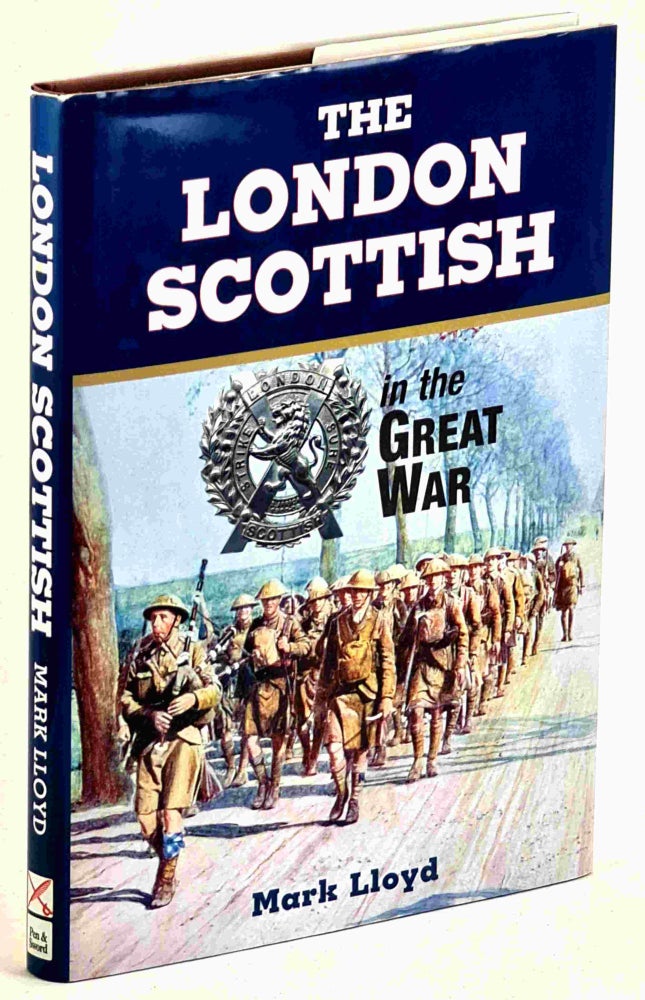 Item #79595 The London Scottish in the Great War. Mark Lloyd.