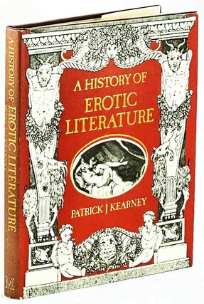 Item #79936 A History of Erotic Literature. Patrick J. Kearney