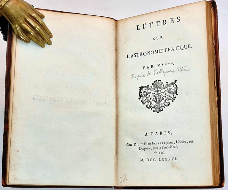 Item #82071 Lettres sur L'Astronomie Pratique, 1st edition, 1786 [with] 'Uranographie ou Contemplation du Ciel' (2nd edition). Darquier de Pellepoix Antoine.
