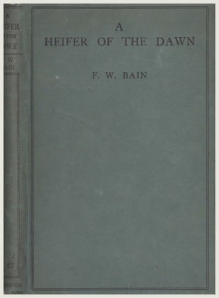 Item #89137 A Heifer of the Dawn. F. W. Bain