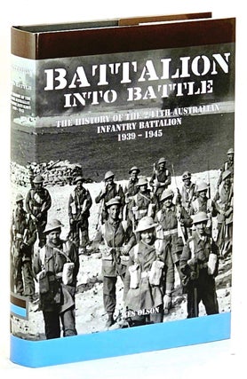 Item #89899 Battalion Into Battle: The History of the 2/11th Australian Infantry Battalion,...
