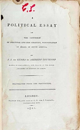 A Political Essay on the Commerce of Portugal and her Colonies, particularly of Brasil in South America. - FIRST ENGLISH EDITION [originally published as: Ensaio Economico Sobre o Commercio de Portugal e suas colonias]. Signed by John Pascoe FAWKNER