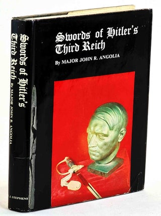 Item #91340 Swords of Hitler's Third Reich. Major John R. Angolia