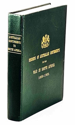 Official Records of the Australian Military Contingents to the War in South Africa (1899-1902)