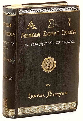 Item #93813 A.E.I. Arabia Egypt India. A Narrative of Travel [SIGNED]. Isabel Burton