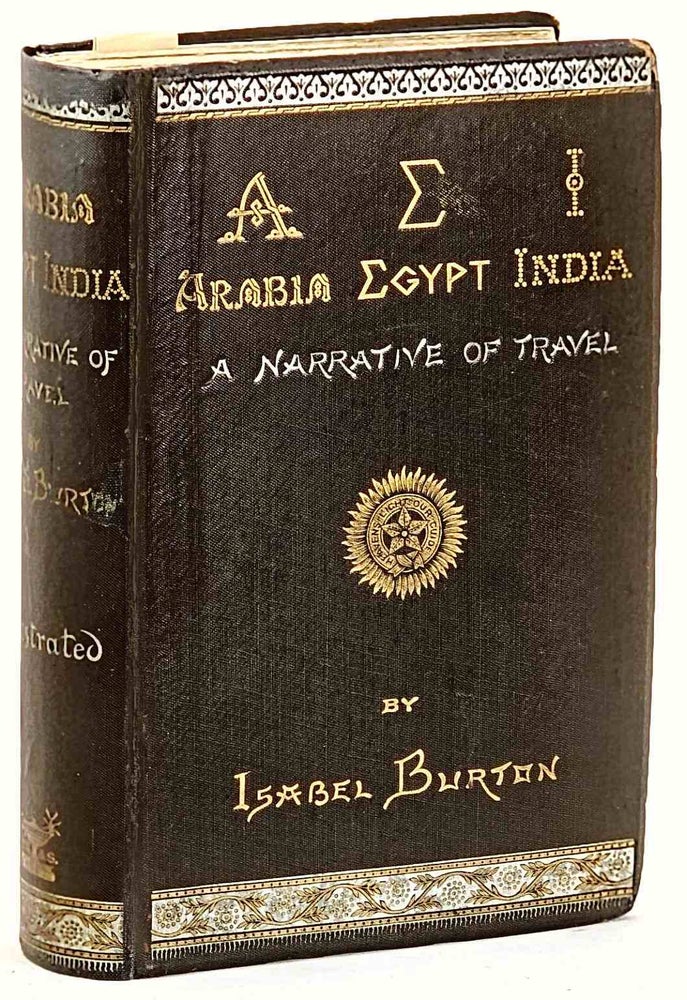 Item #93813 A.E.I. Arabia Egypt India. A Narrative of Travel [SIGNED]. Isabel Burton.