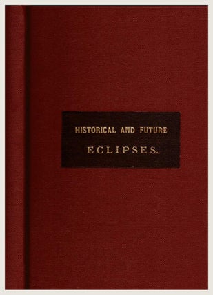 Historical and Future Eclipses : with notes on Planets, Double Stars, and other Celestial Matters [1896]