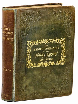 Item #95258 The Ladies Companion to the Flower-Garden. Being an Alphabetical arrangement of all...