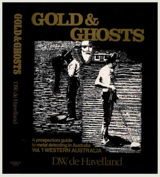 Item #96425 Gold & Ghosts, a Prospectors Guide to Metal Detecting and History of the Australian...