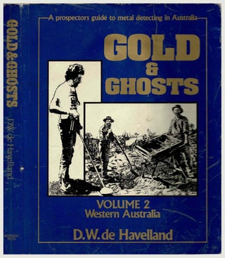 Item #96426 Gold & Ghosts, a Prospectors Guide to Metal Detecting and History of the Australian...
