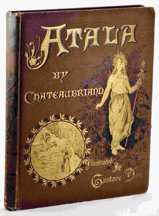 Item #97401 Atala [Illustrated by Gustave Dore]. Francois-Rene Chateaubriand, trans. James Spence...