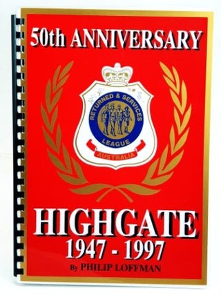 50th anniversary, Highgate 1947-1997 : Returned & Services League Australia. Philip Loffman.