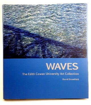 Item #97962 WAVES : The Edith Cowan University Art Collection. David Bromfield