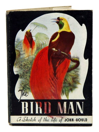 Item #98008 The Bird Man, A Sketch of the Life of John Gould. Charles Barrett