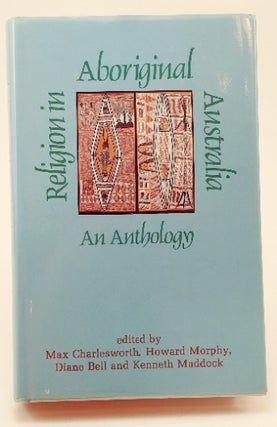 Item #99000 Religion in Aboriginal Australia. An Anthology. Max Charlesworth, Howard Morphy