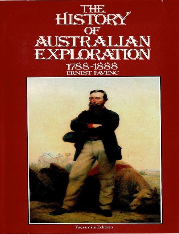 Item #99250 The History of Australian Exploration from 1788 to 1888, Compiled from State Documents, Private Papers and the Most Authentic Sources of Information. Ernest Favenc.