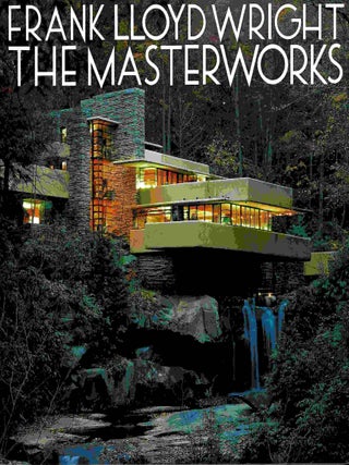 Item #99364 Frank Lloyd Wright. The Masterworks. David Larkin, Bruce Brooks Pfeiffer