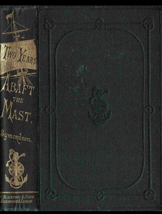 Two Years Abaft the Mast or Life as a Sea Apprentice [First edition, inscribed and signed]