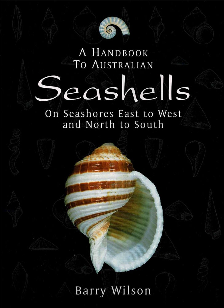 Item #99384 A Handbook to Australian Seashells - On seashores East to West and North to South. Barry Wilson.