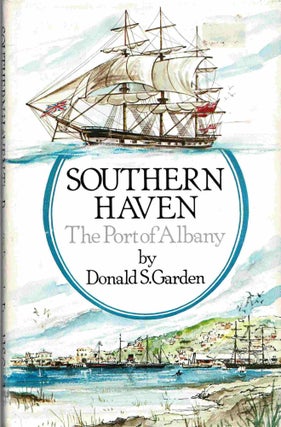 Item #99387 Southern Haven, A History of the Port of Albany Western Australia. Donald S. Garden